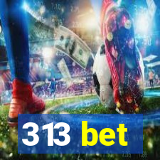 313 bet